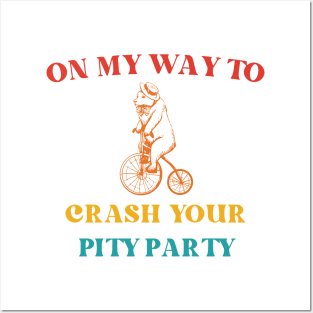 On My Way To Crash Your Pity Party Posters and Art